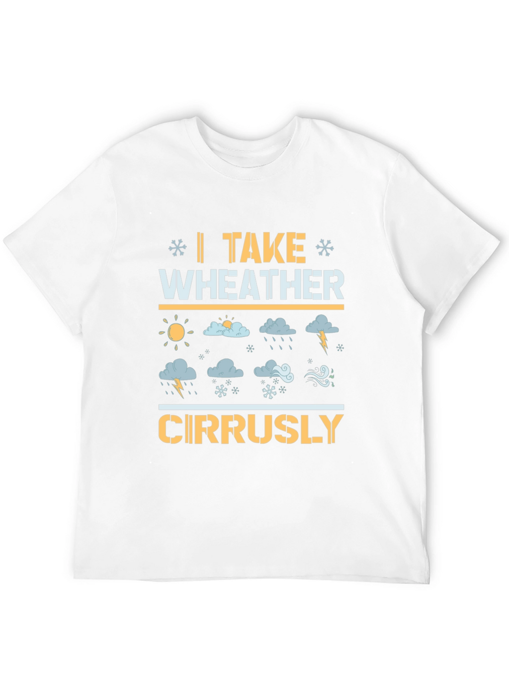 Weather Pun T-Shirt: I Take Weather Cirrusly!