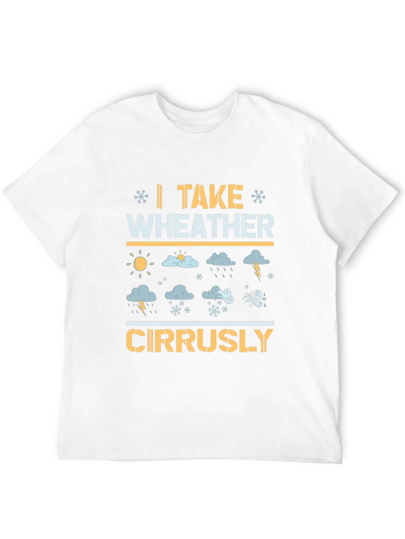 Weather Pun T-Shirt: I Take Weather Cirrusly!