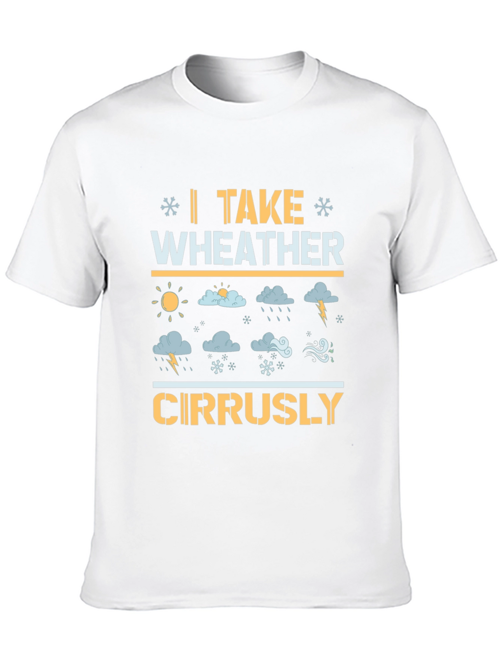 Weather Pun T-Shirt: I Take Weather Cirrusly!