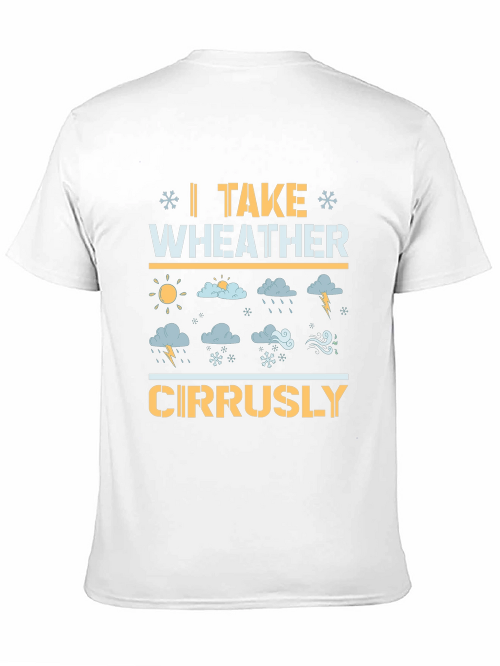 Weather Pun T-Shirt: I Take Weather Cirrusly!