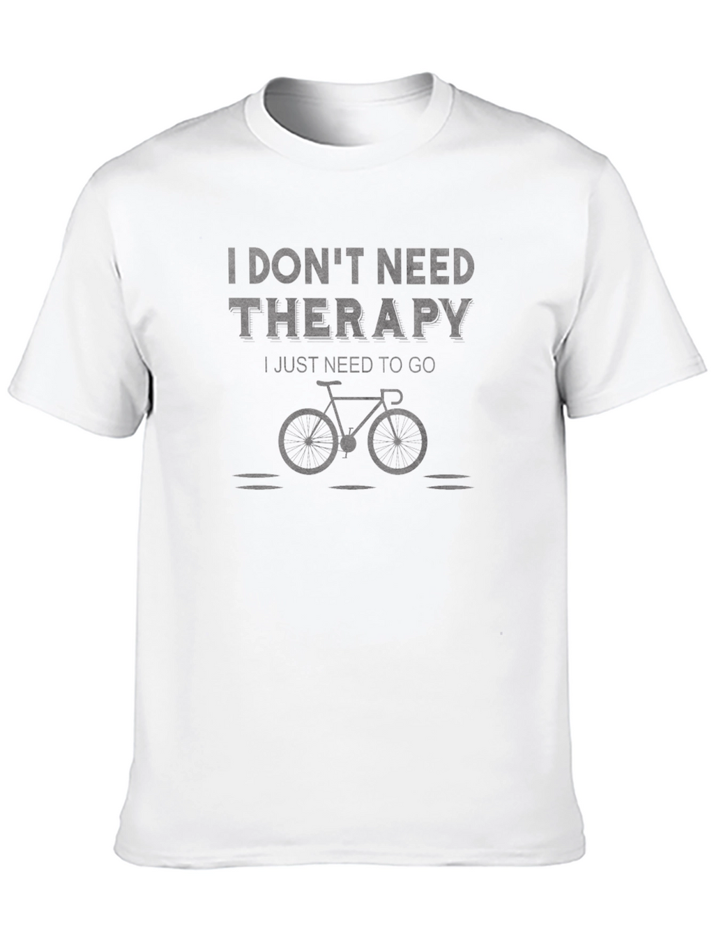 Dont Need Therapy Bike T-Shirt - Relaxing Comfort