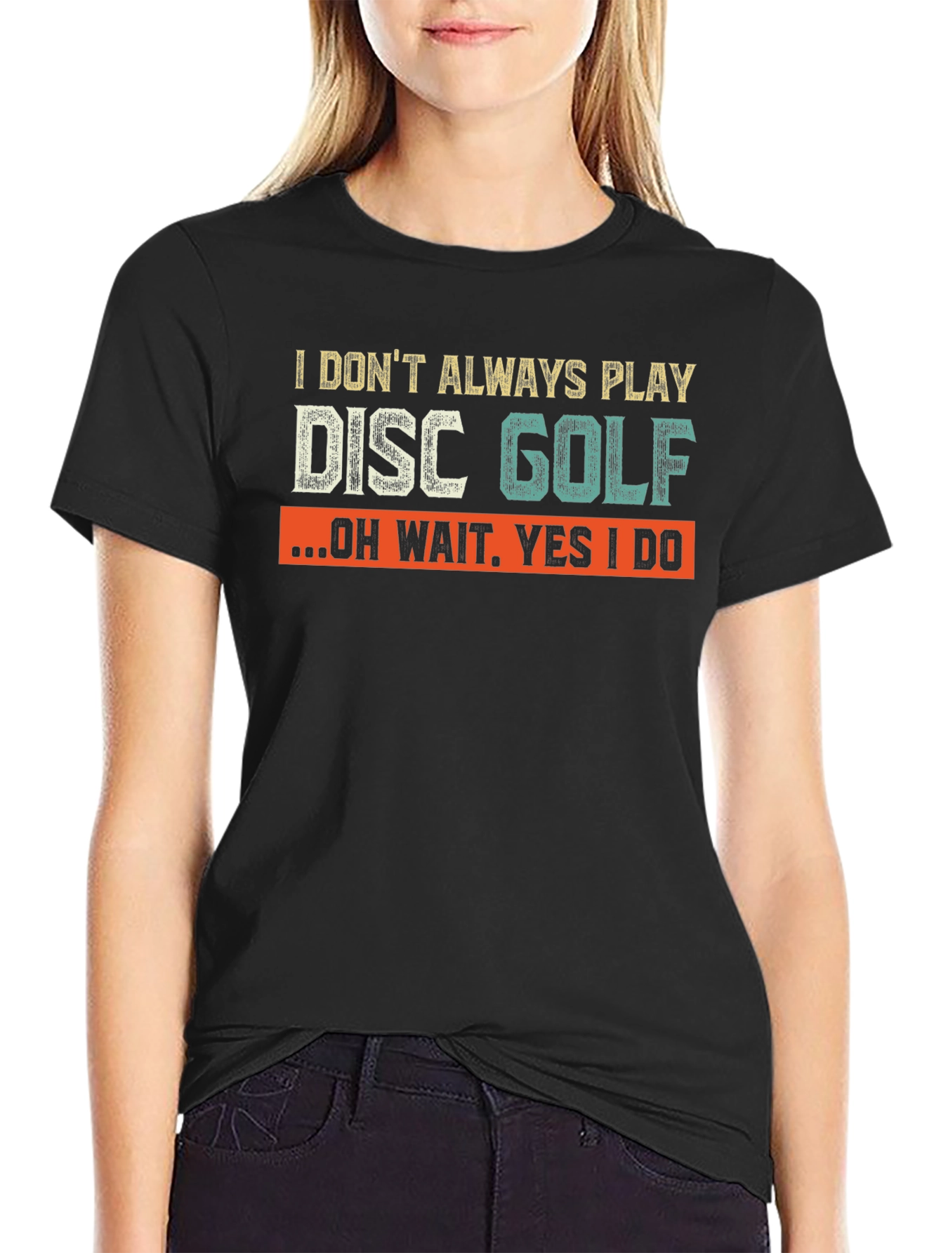 Disc Golf T-Shirt - I Dont Always Play Disc Golf