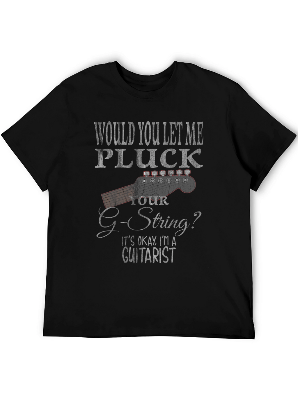 Guitarist Humor T-Shirt - Pluck Your G-String
