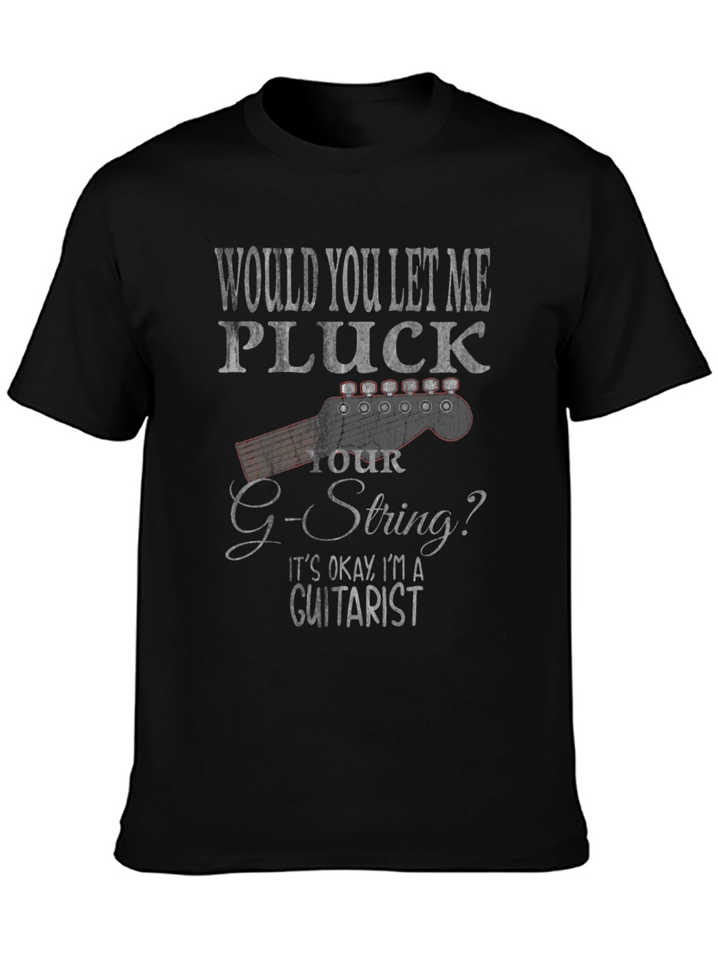 Guitarist Humor T-Shirt - Pluck Your G-String