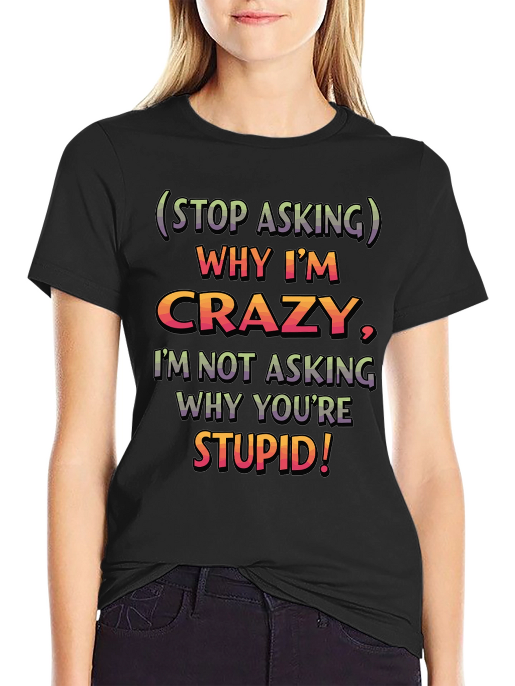 Funny Crazy/Stupid Graphic T-Shirt