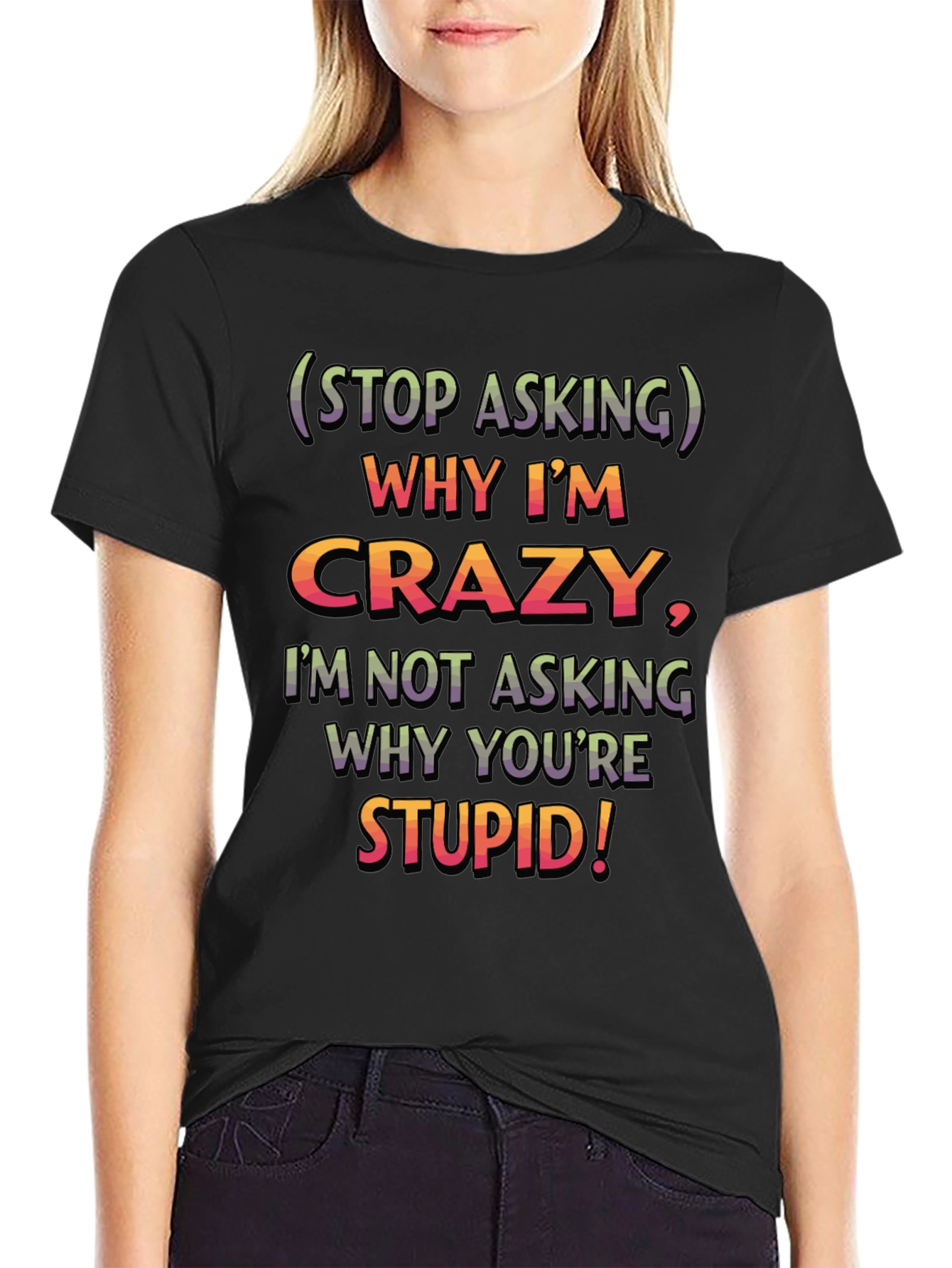 Funny Crazy/Stupid Graphic T-Shirt