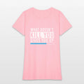 What Doesn't Kill You Gives You Xp Shirt Gamer