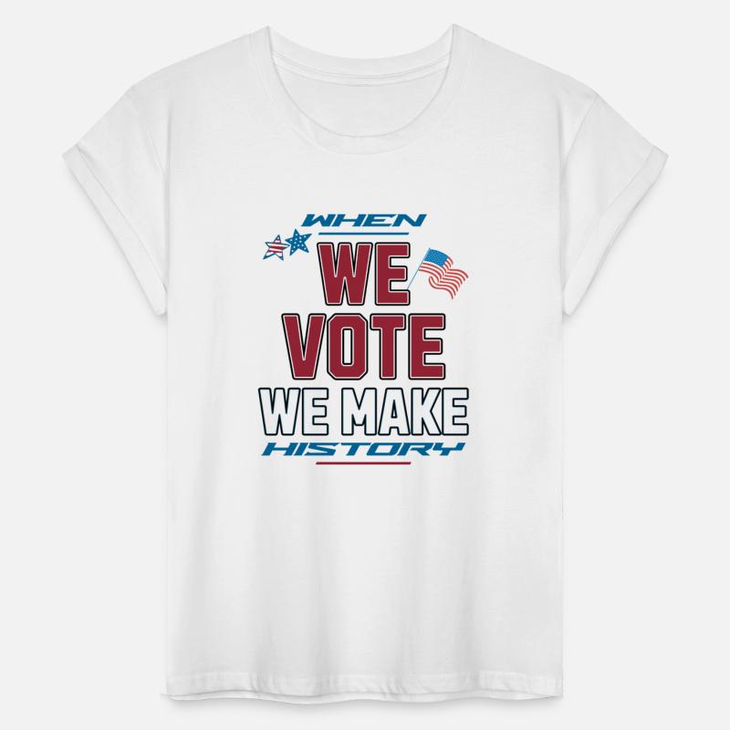 When We Vote We Make History Presidential Election