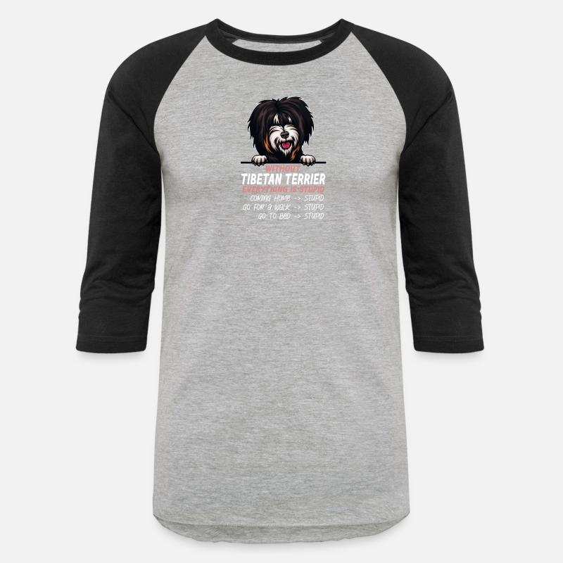 Without Tibetan Terrier everything is stupid dog