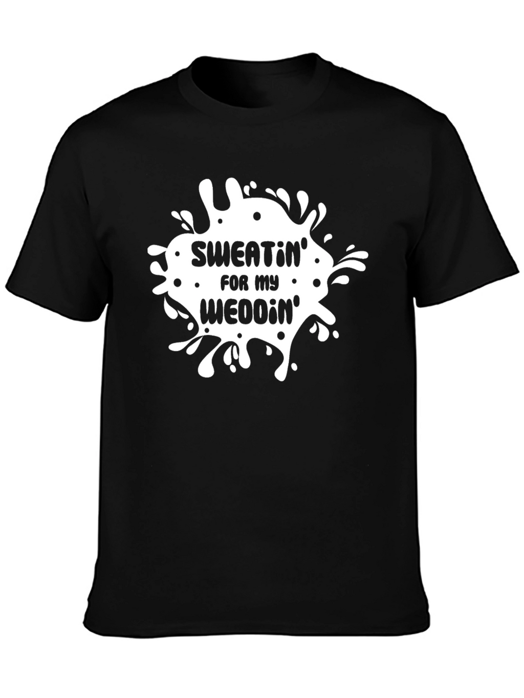 Sweatin for My Weddin Black T-Shirt