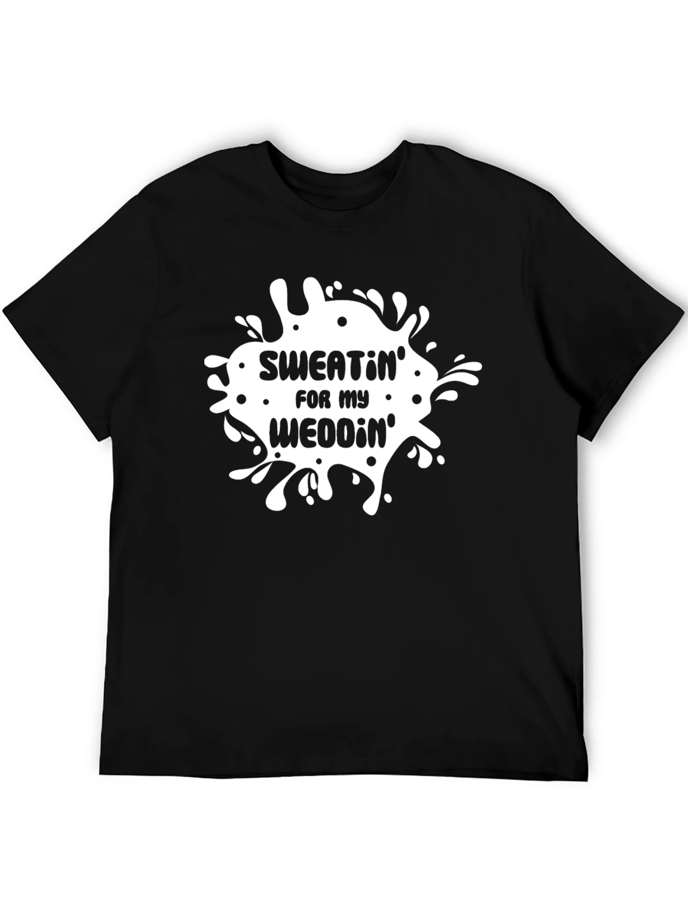 Sweatin for My Weddin Black T-Shirt