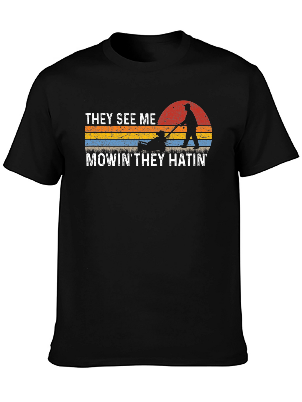 They See Me Mowin T-Shirt