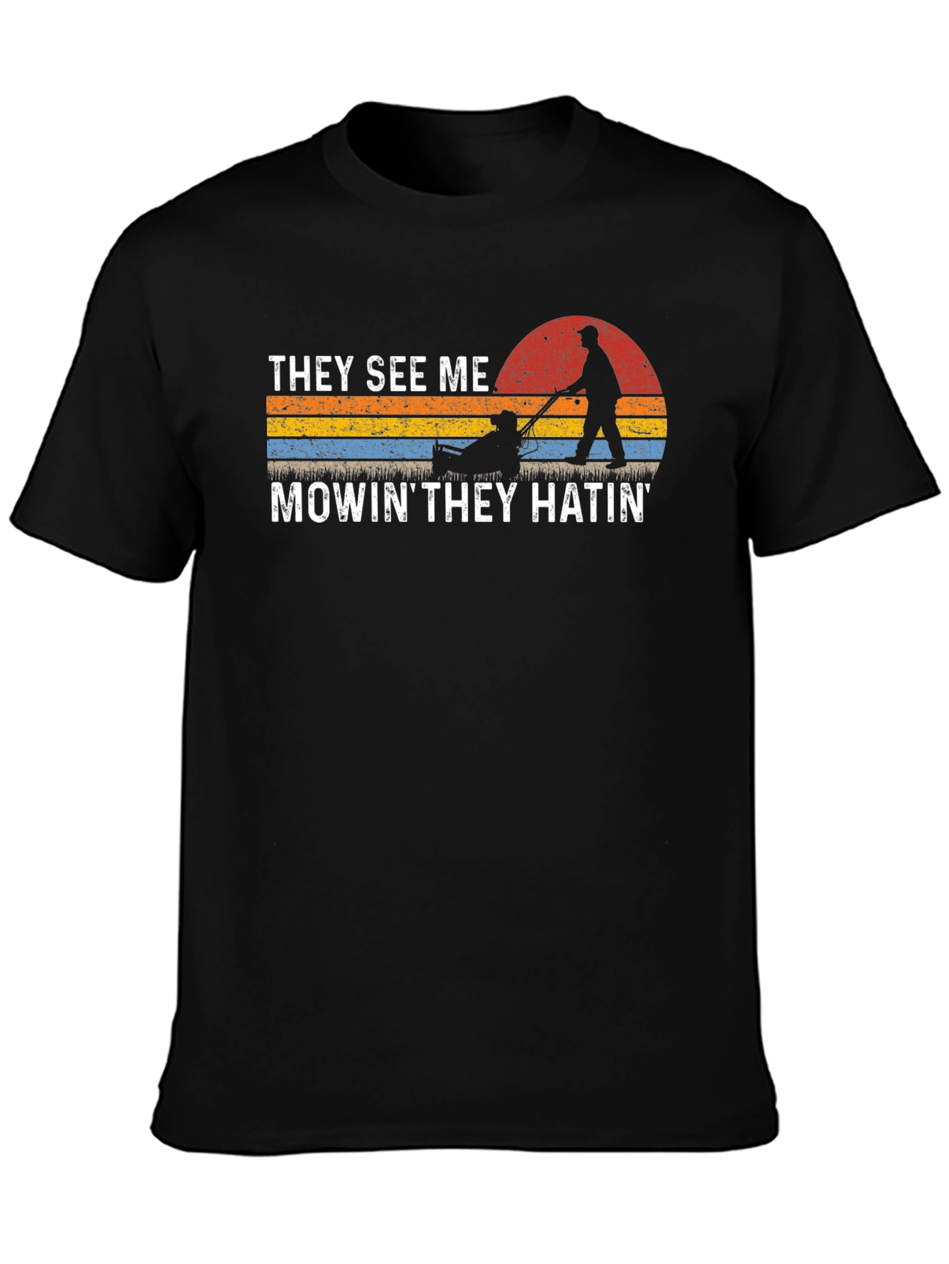 They See Me Mowin T-Shirt