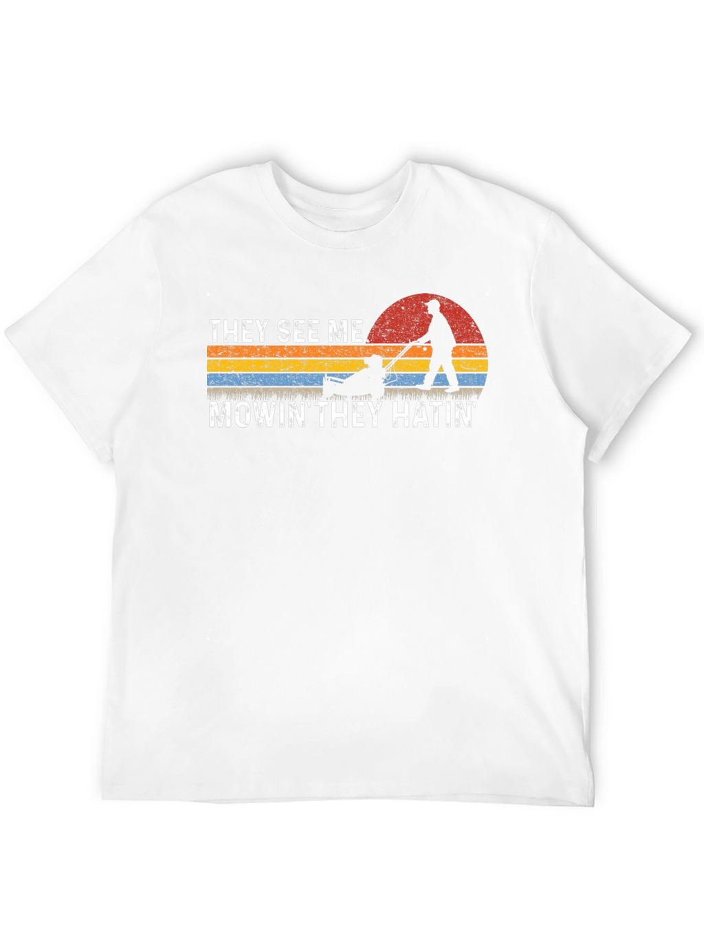 They See Me Mowin T-Shirt