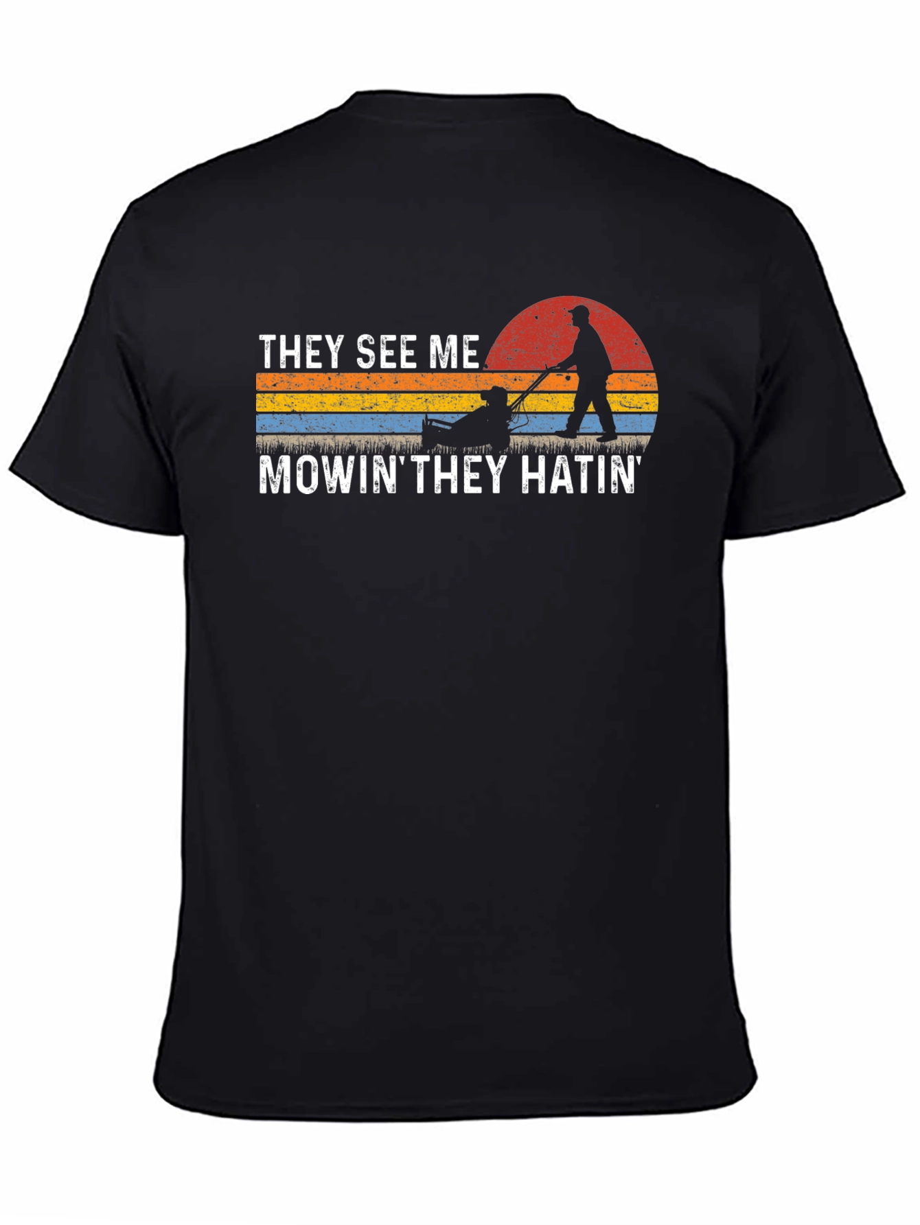 They See Me Mowin T-Shirt