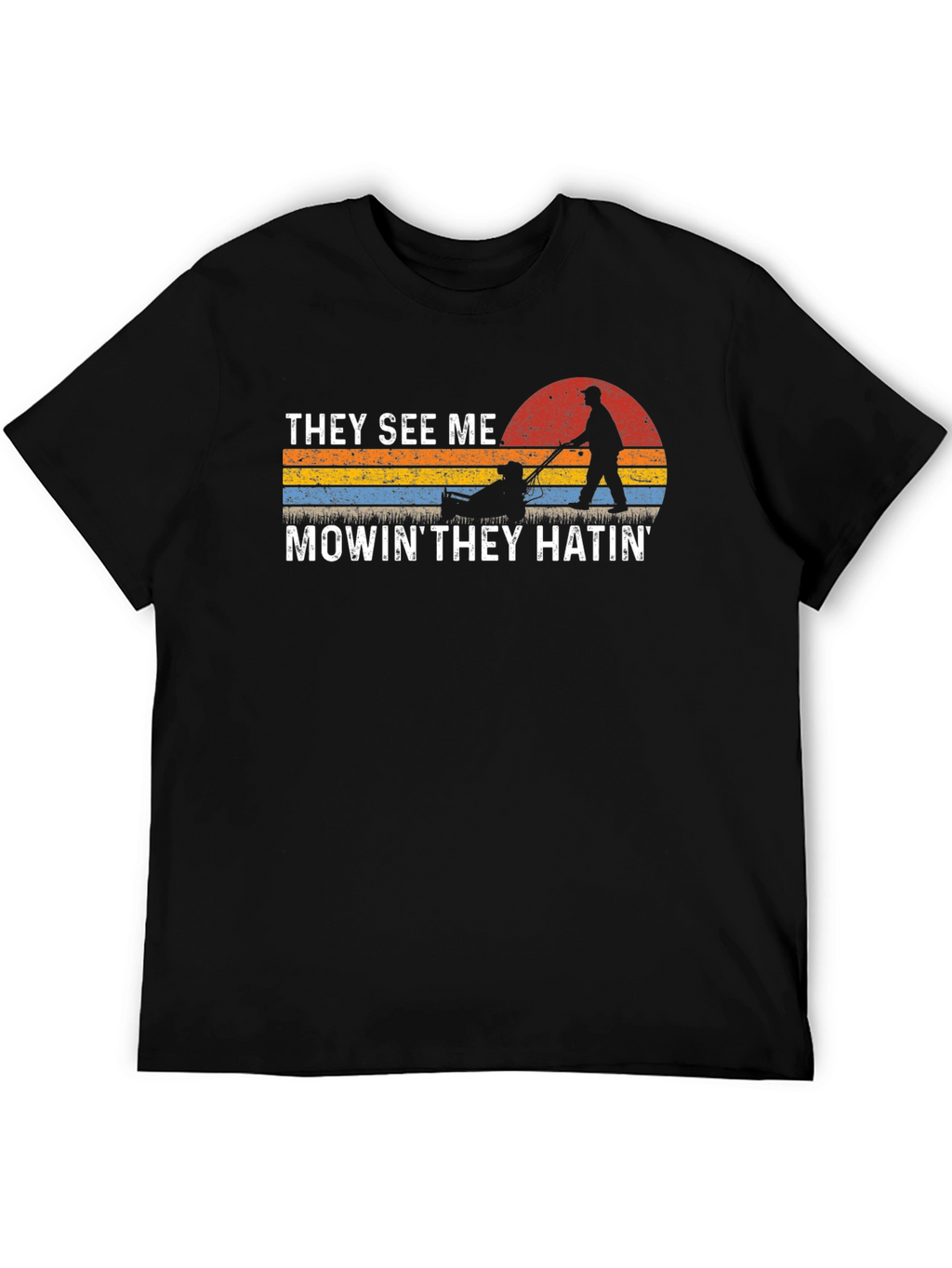 They See Me Mowin T-Shirt