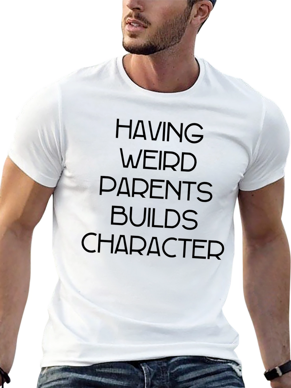 Having Weird Parents Builds Character T-Shirt