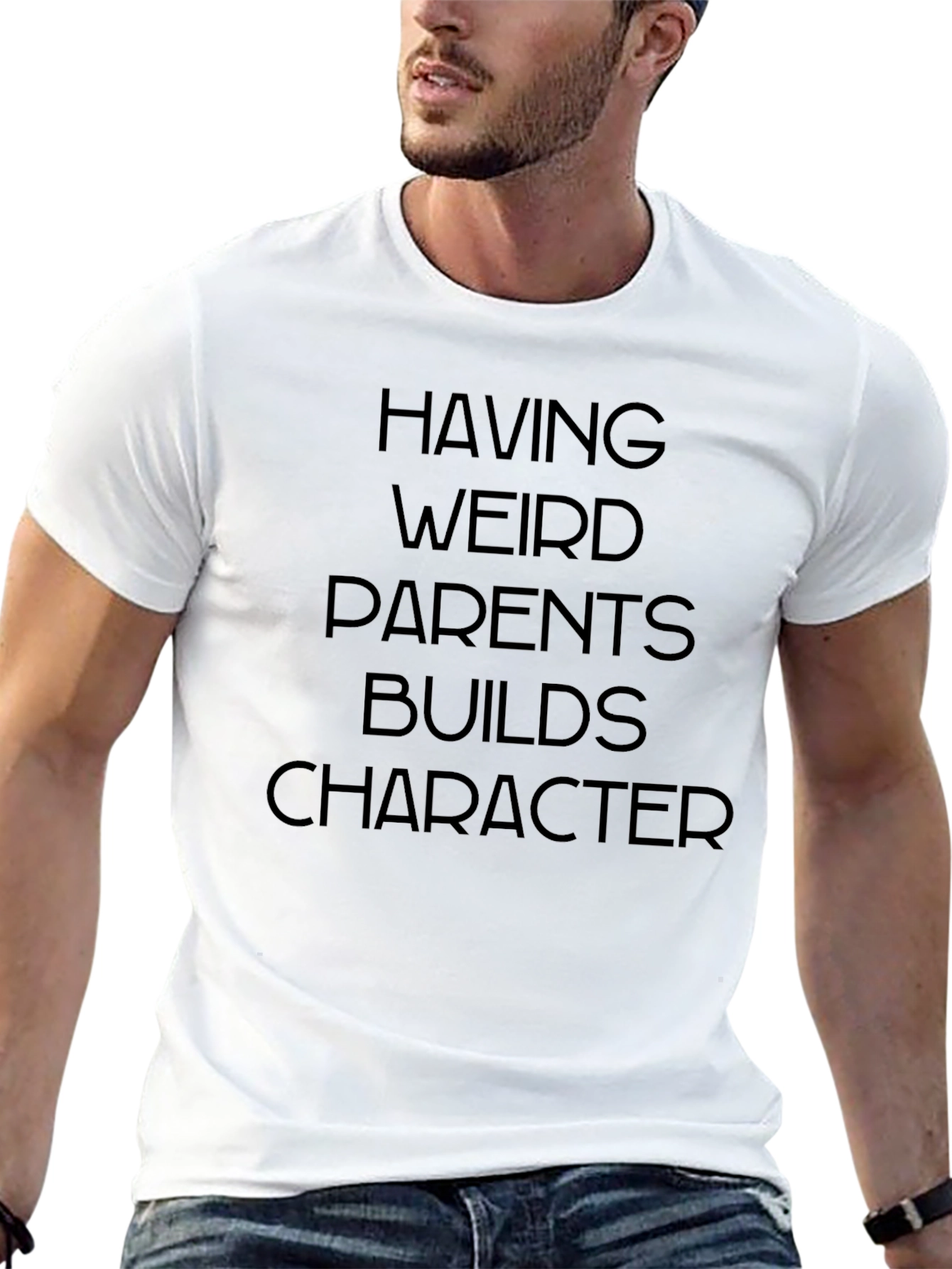 Having Weird Parents Builds Character T-Shirt