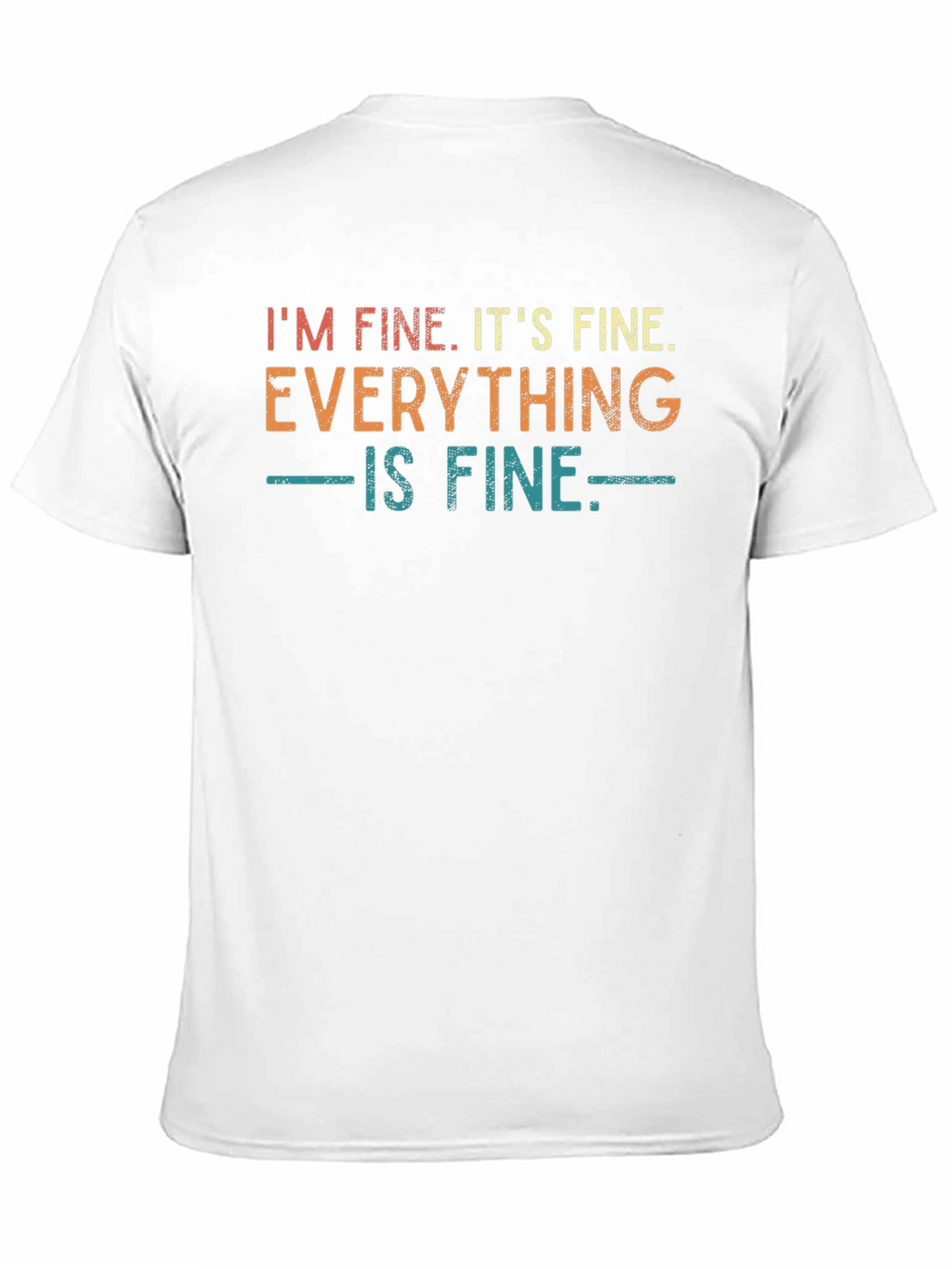 Im Fine Its Fine Everything is Fine T-Shirt