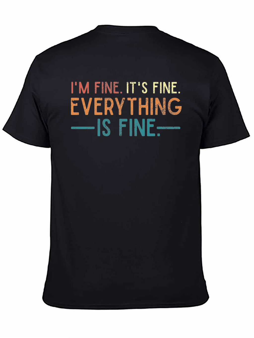 Im Fine Its Fine Everything is Fine T-Shirt