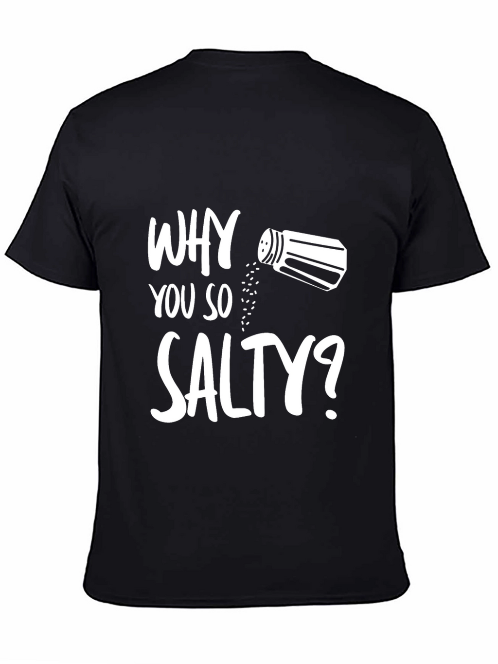Why You So Salty? Graphic T-Shirt