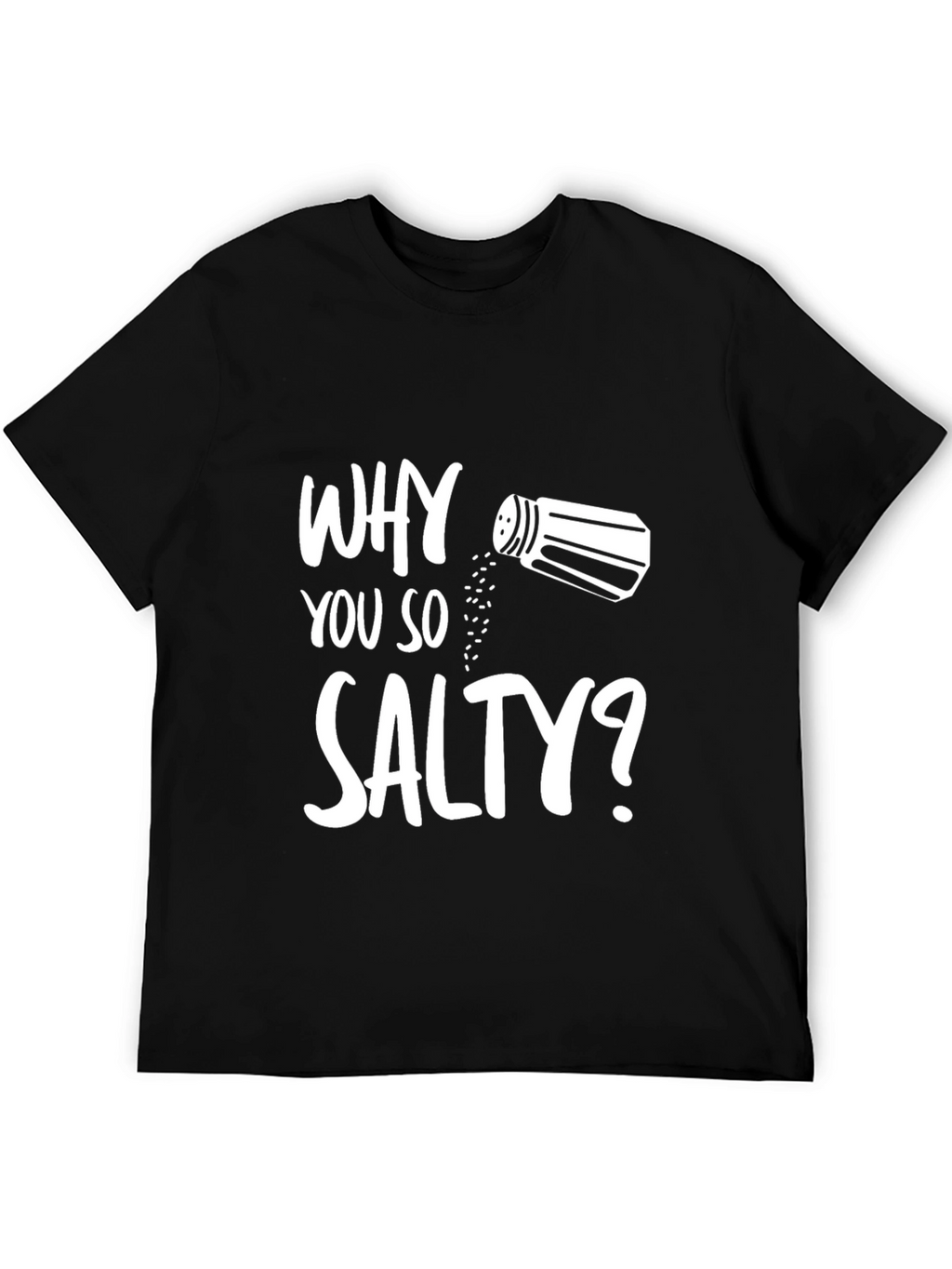 Why You So Salty? Graphic T-Shirt