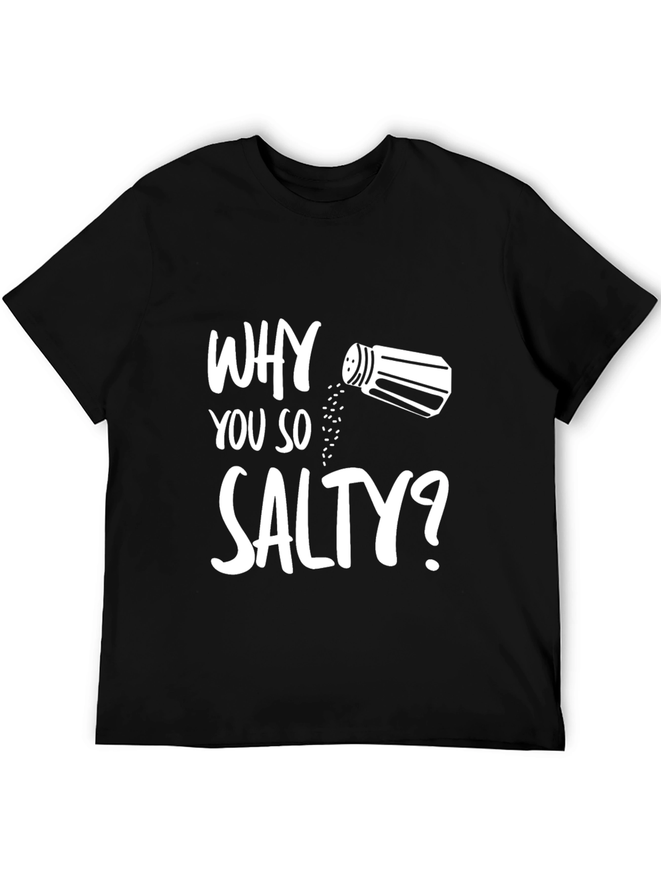 Why You So Salty? Graphic T-Shirt