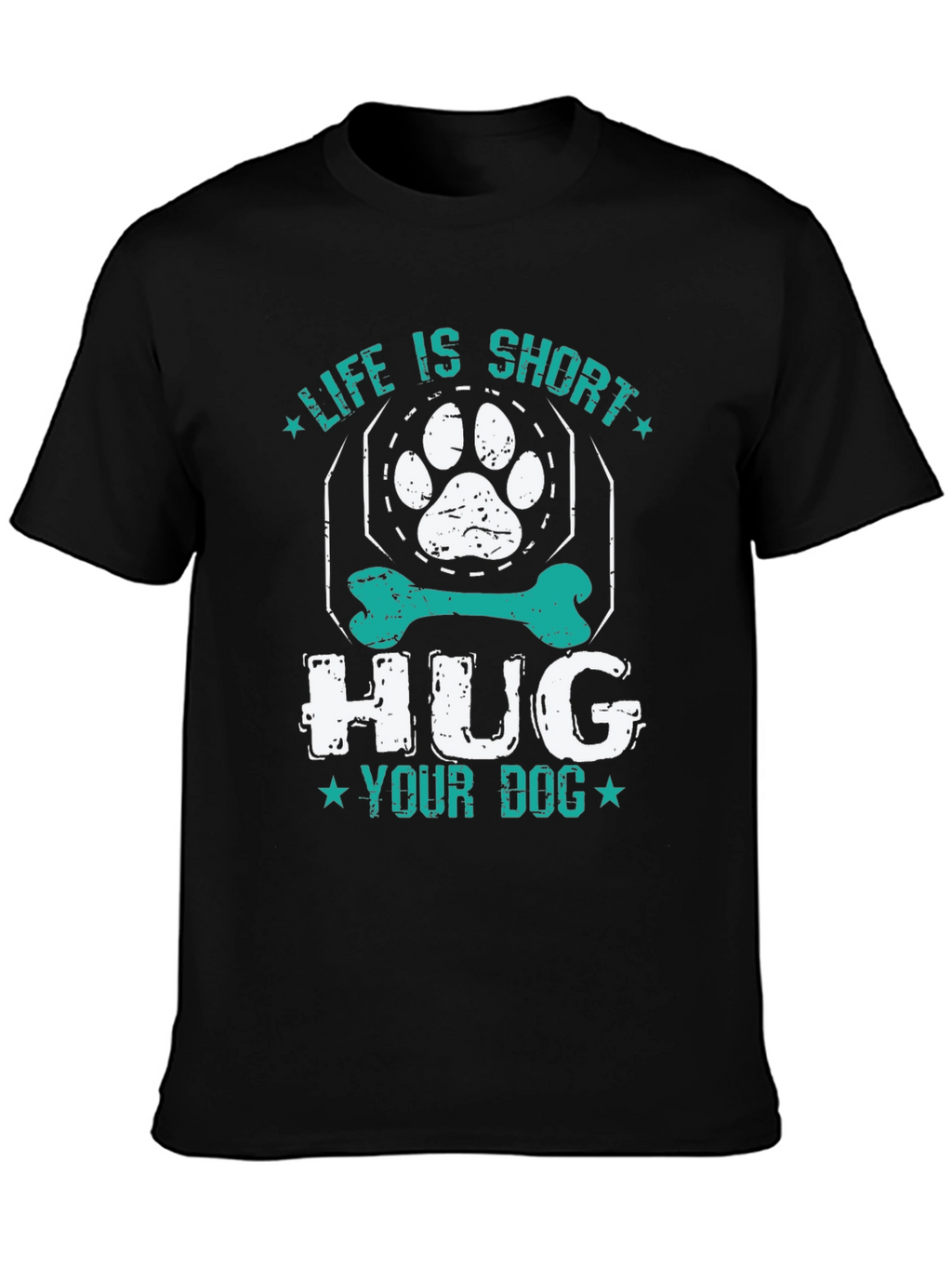 Life is Short Hug Your Dog T-Shirt