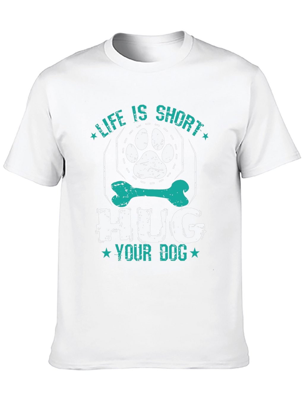 Life is Short Hug Your Dog T-Shirt