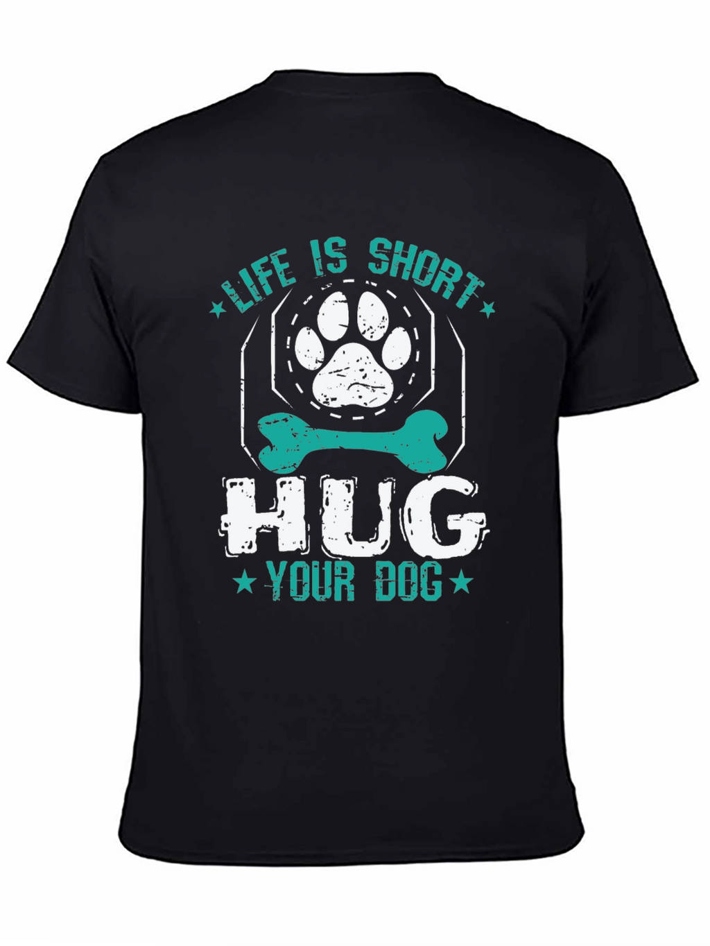 Life is Short Hug Your Dog T-Shirt