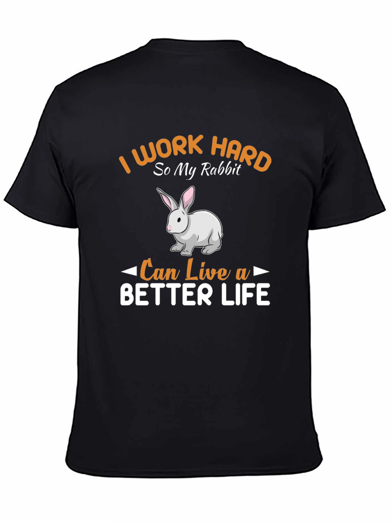 Rabbit Lover T-Shirt - I Work Hard For My Rabbit