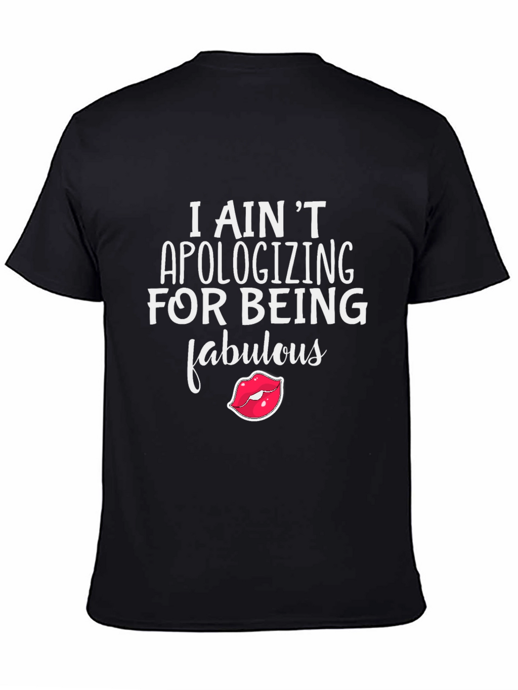 Fabulous Statement Tee - I Aint Apologizing!