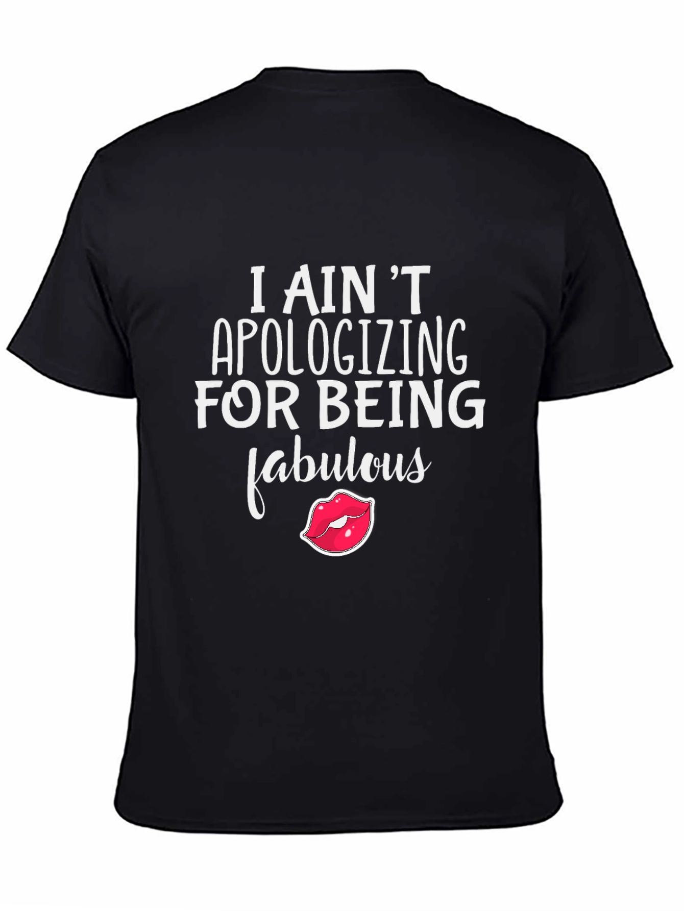 Fabulous Statement Tee - I Aint Apologizing!