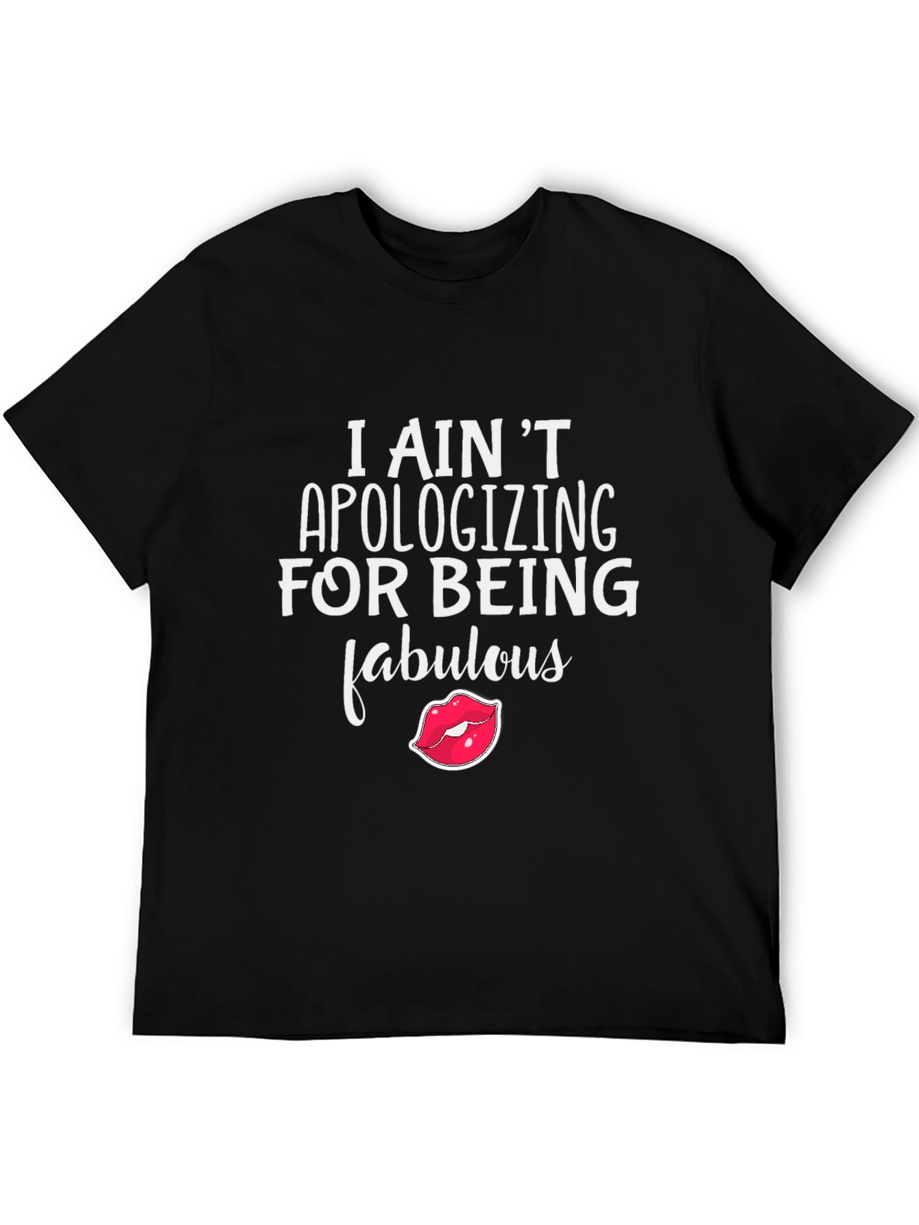 Fabulous Statement Tee - I Aint Apologizing!