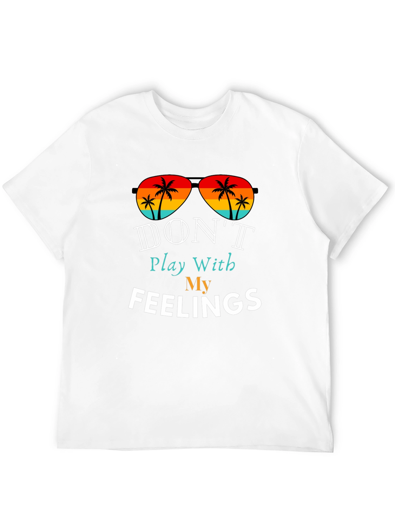 Dont Play With My Feelings T-Shirt