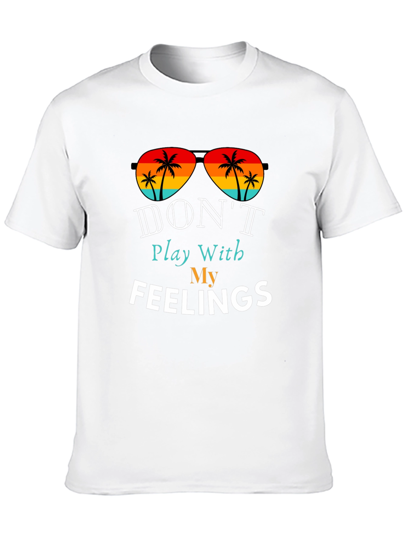 Dont Play With My Feelings T-Shirt