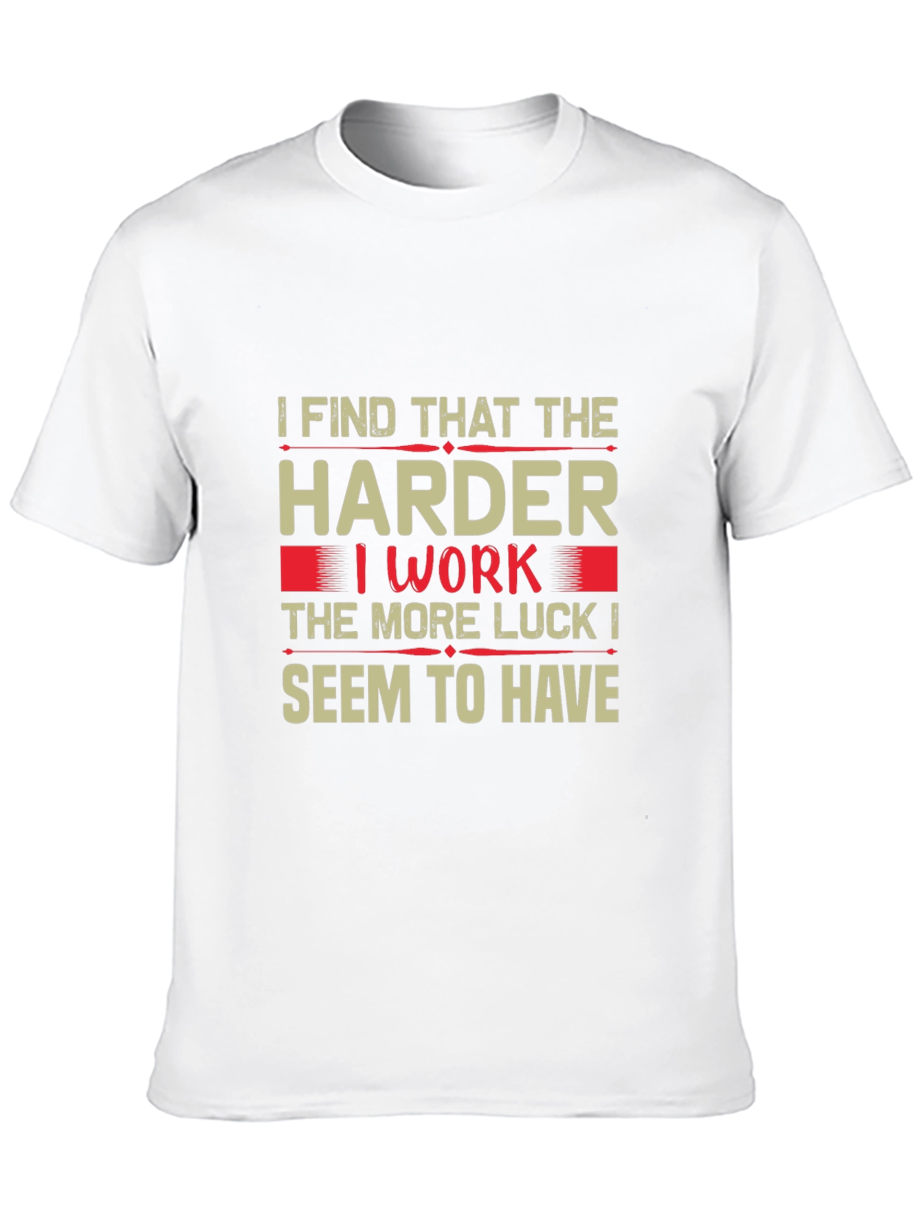 Hard Work Luck T-Shirt - Motivational Tee