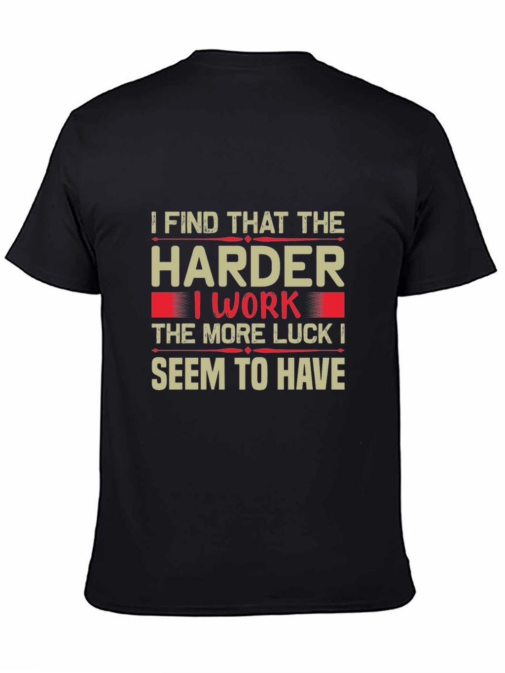 Hard Work Luck T-Shirt - Motivational Tee
