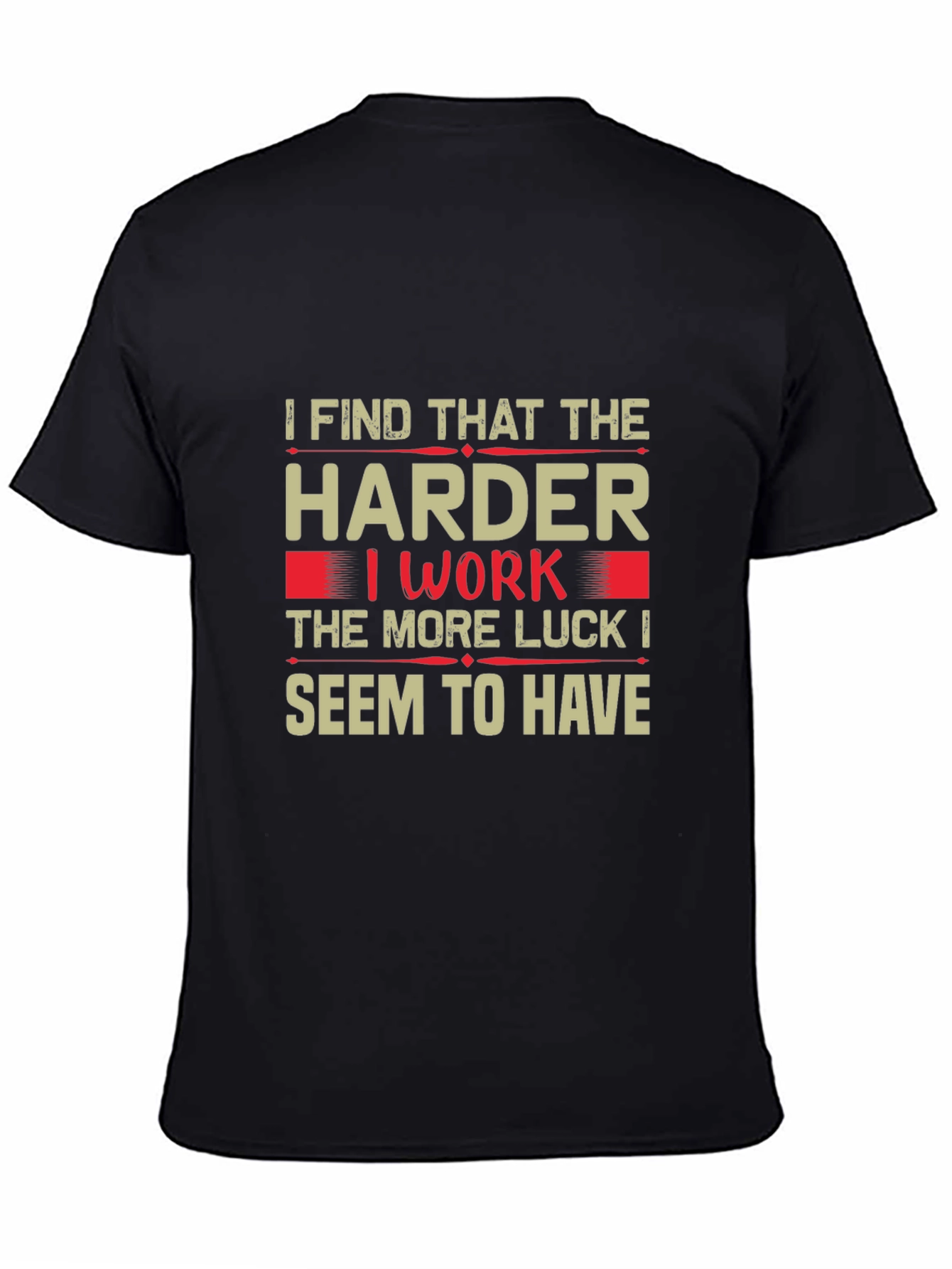 Hard Work Luck T-Shirt - Motivational Tee