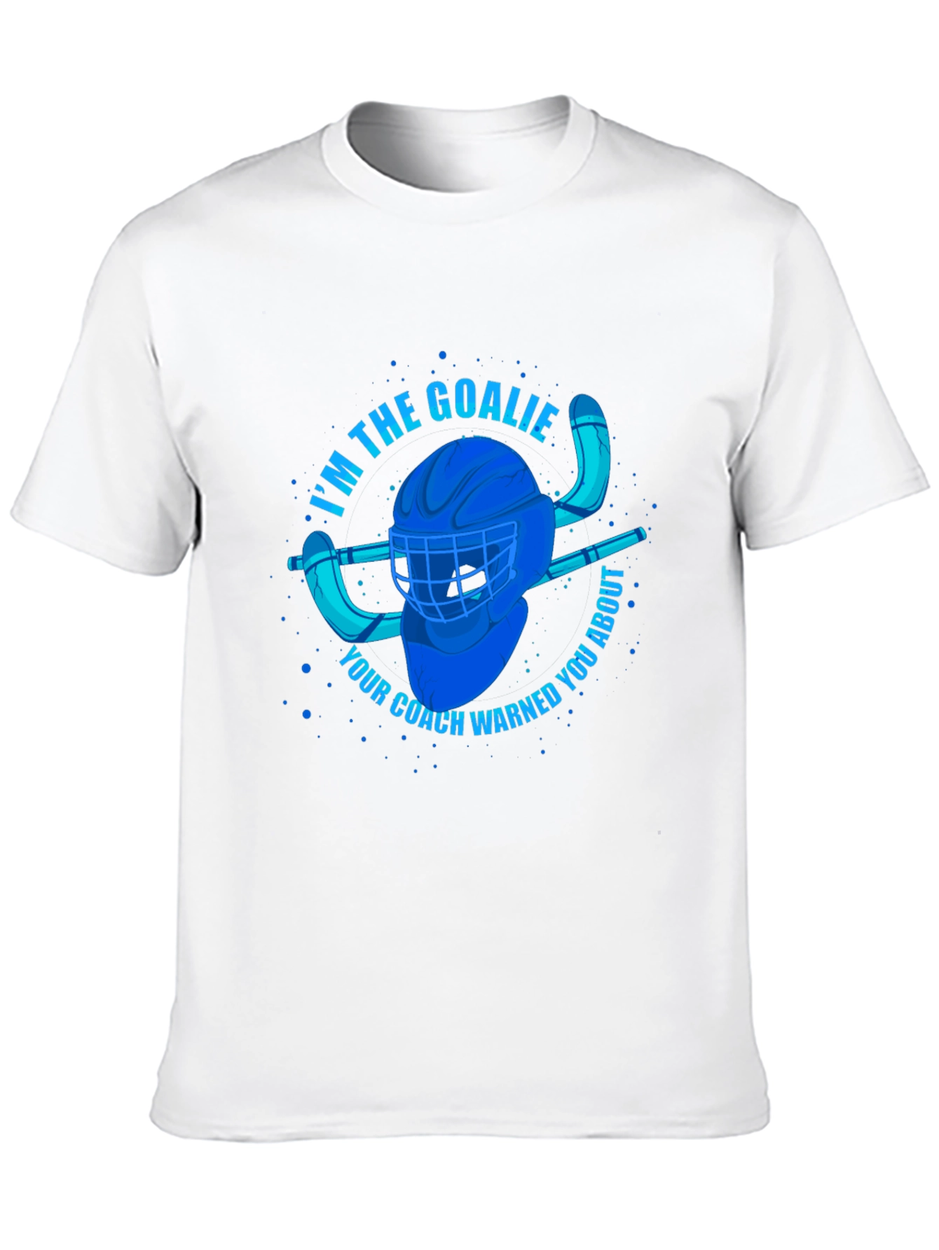 Im The Goalie T-Shirt - Hockey Fan Apparel
