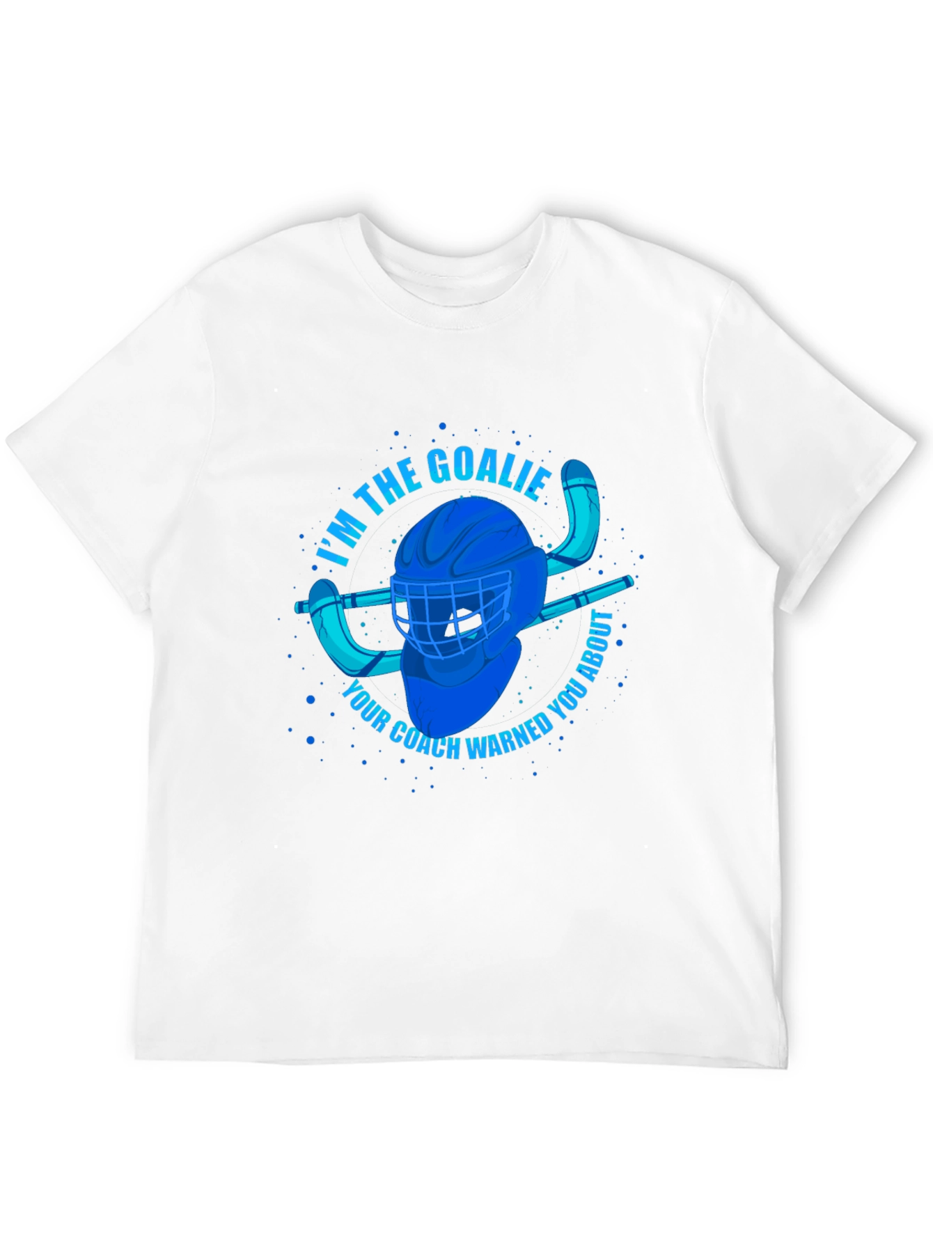 Im The Goalie T-Shirt - Hockey Fan Apparel