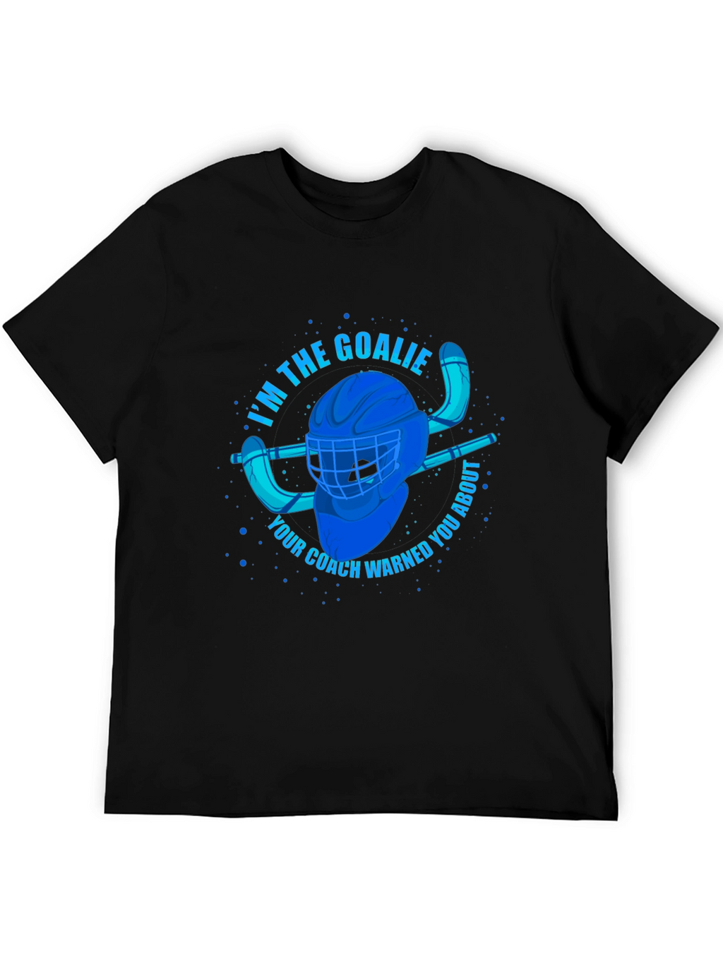 Im The Goalie T-Shirt - Hockey Fan Apparel