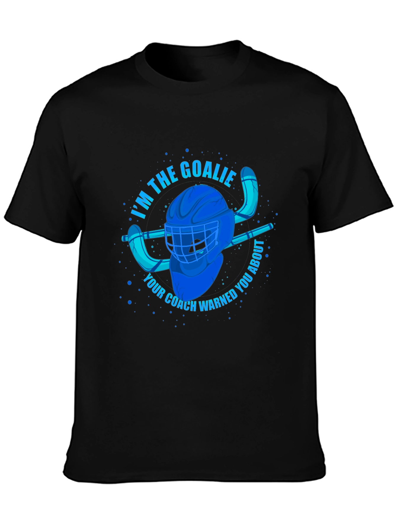 Im The Goalie T-Shirt - Hockey Fan Apparel