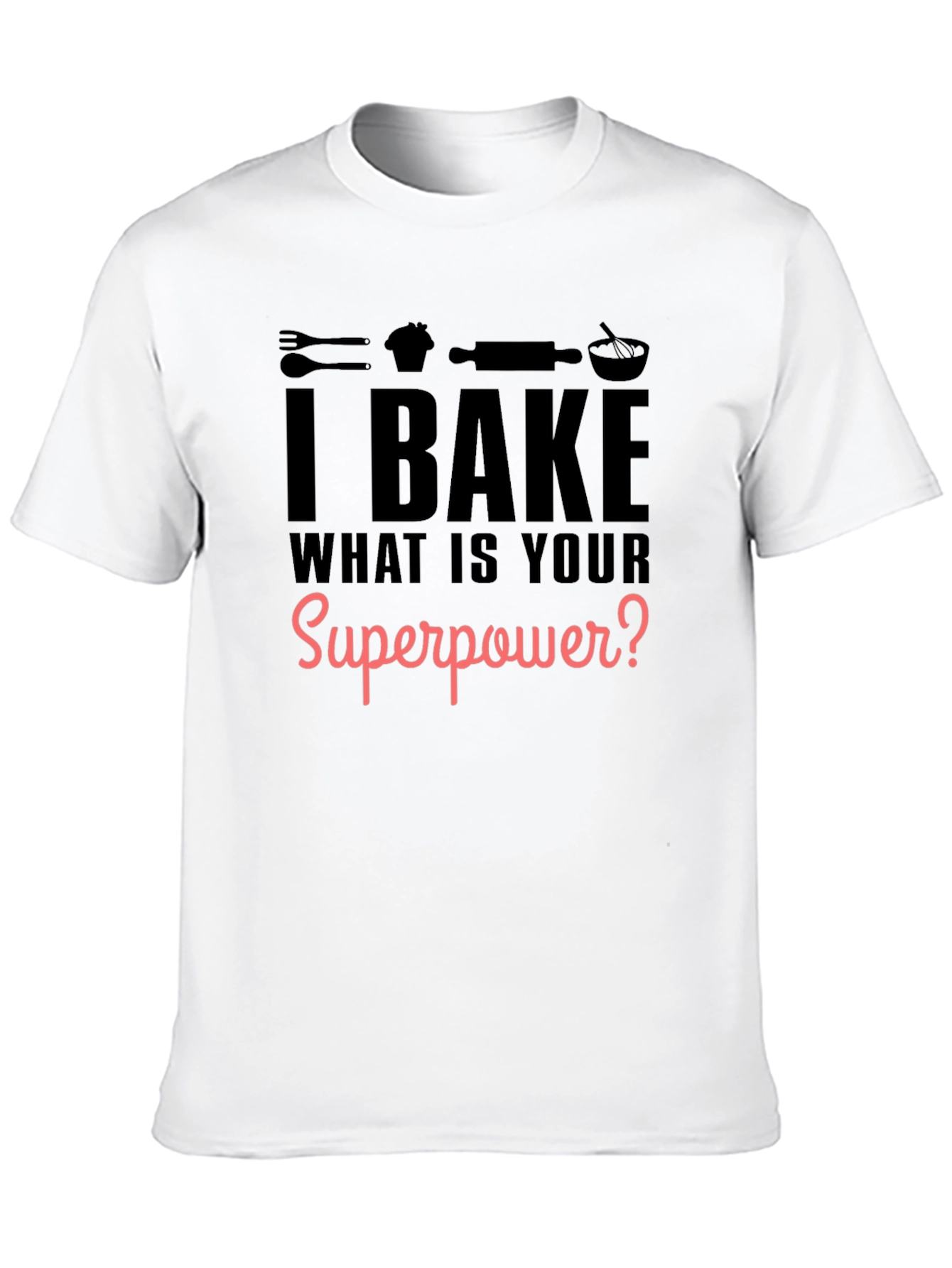 I Bake What is Your Superpower? Black Graphic T-Shirt