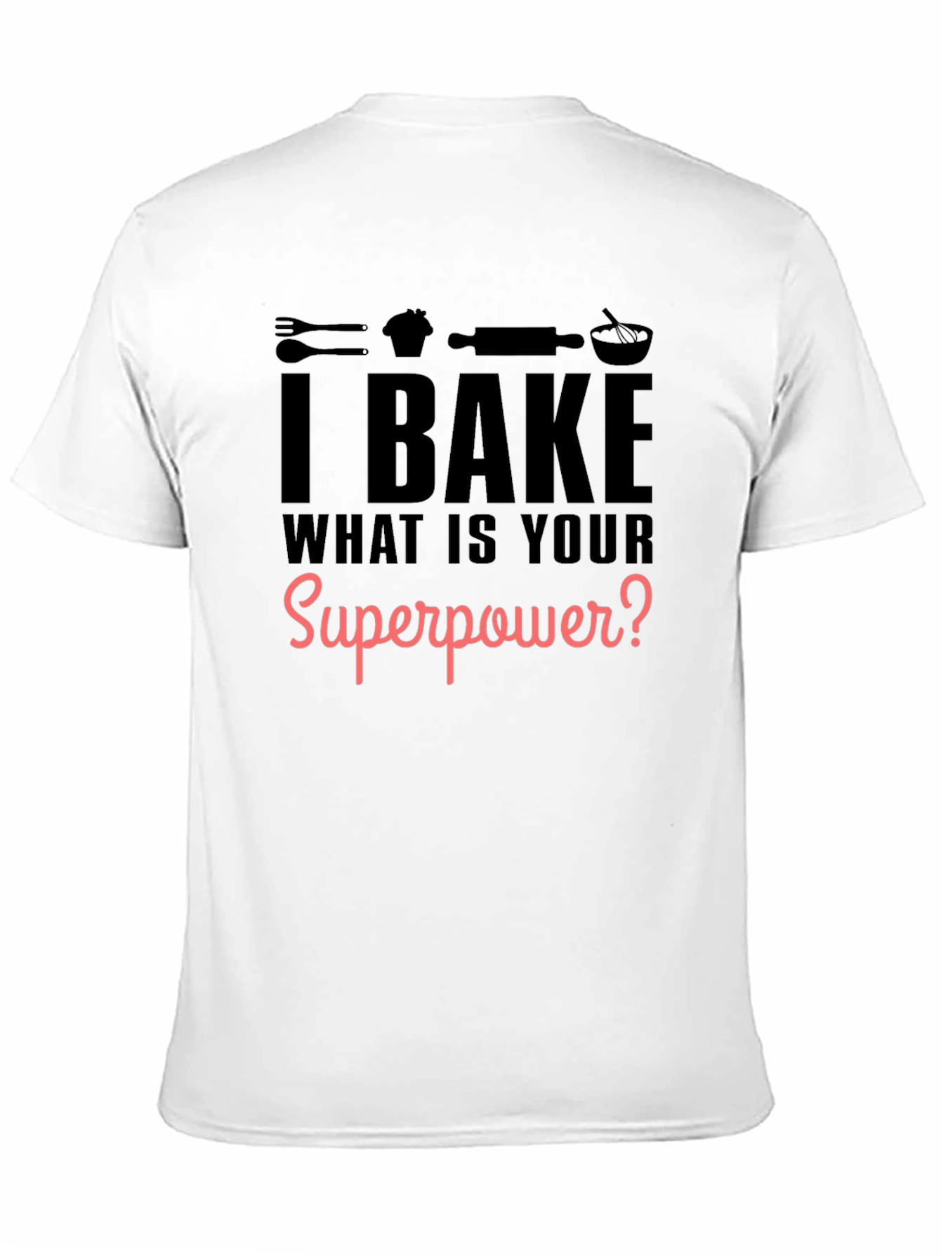 I Bake What is Your Superpower? Black Graphic T-Shirt