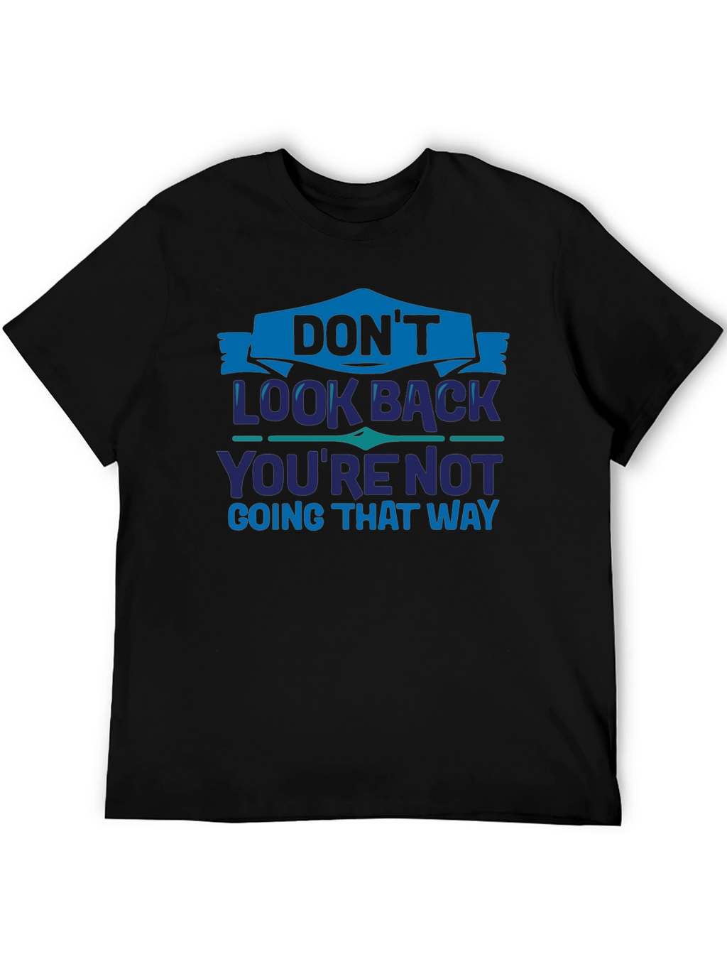 Dont Look Back Graphic T-Shirt - Motivational Tee