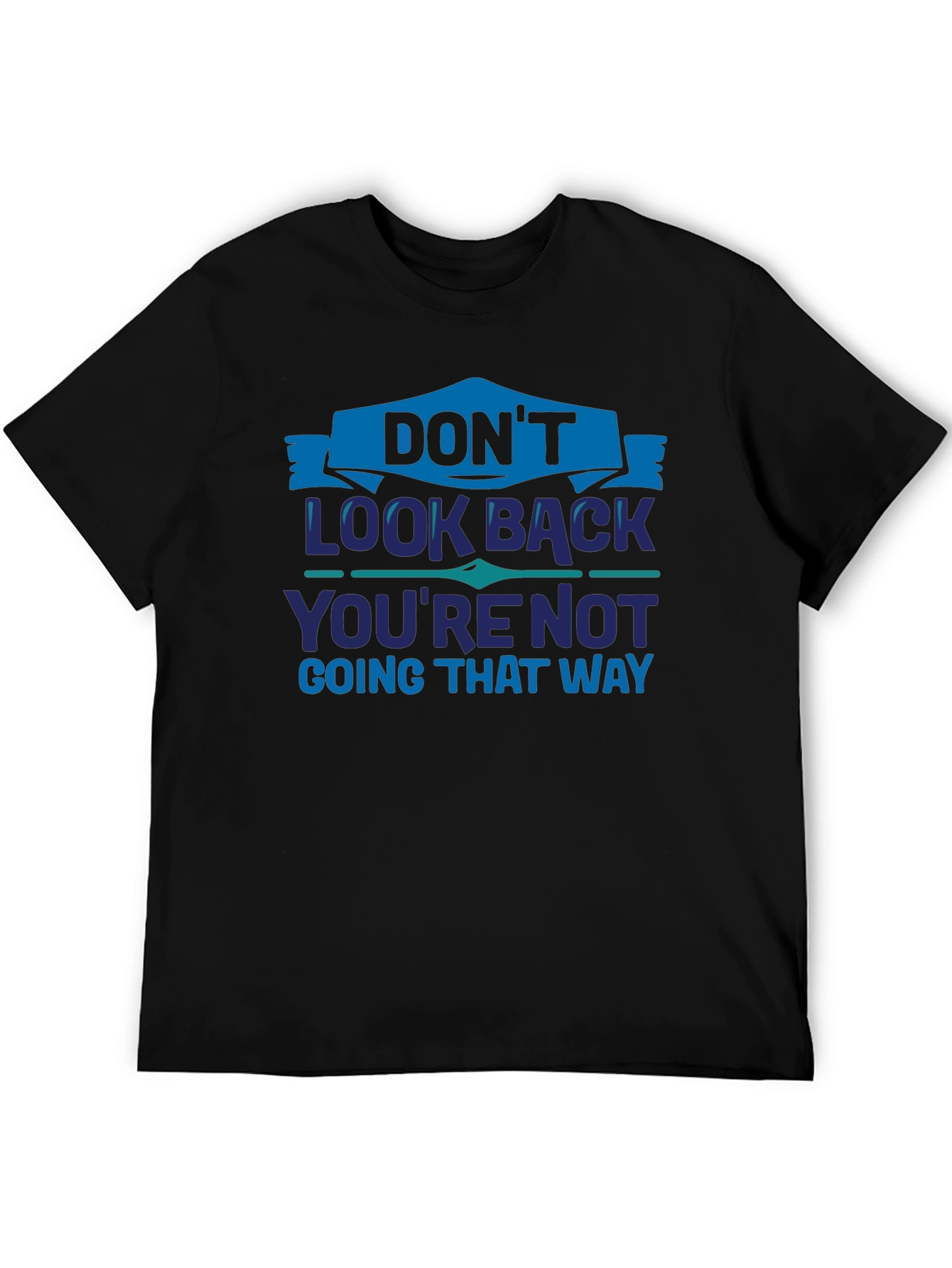 Dont Look Back Graphic T-Shirt - Motivational Tee