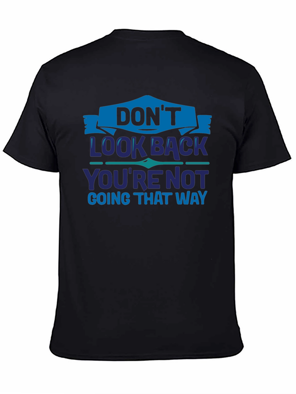 Dont Look Back Graphic T-Shirt - Motivational Tee