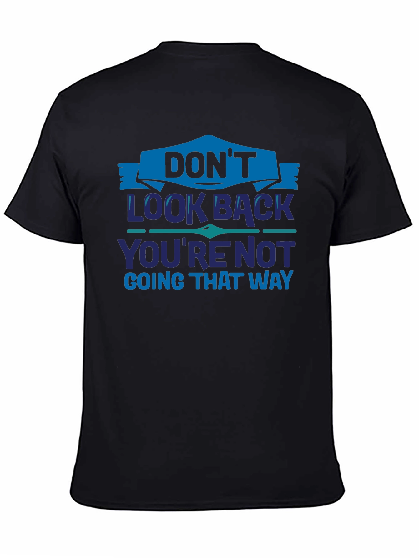 Dont Look Back Graphic T-Shirt - Motivational Tee