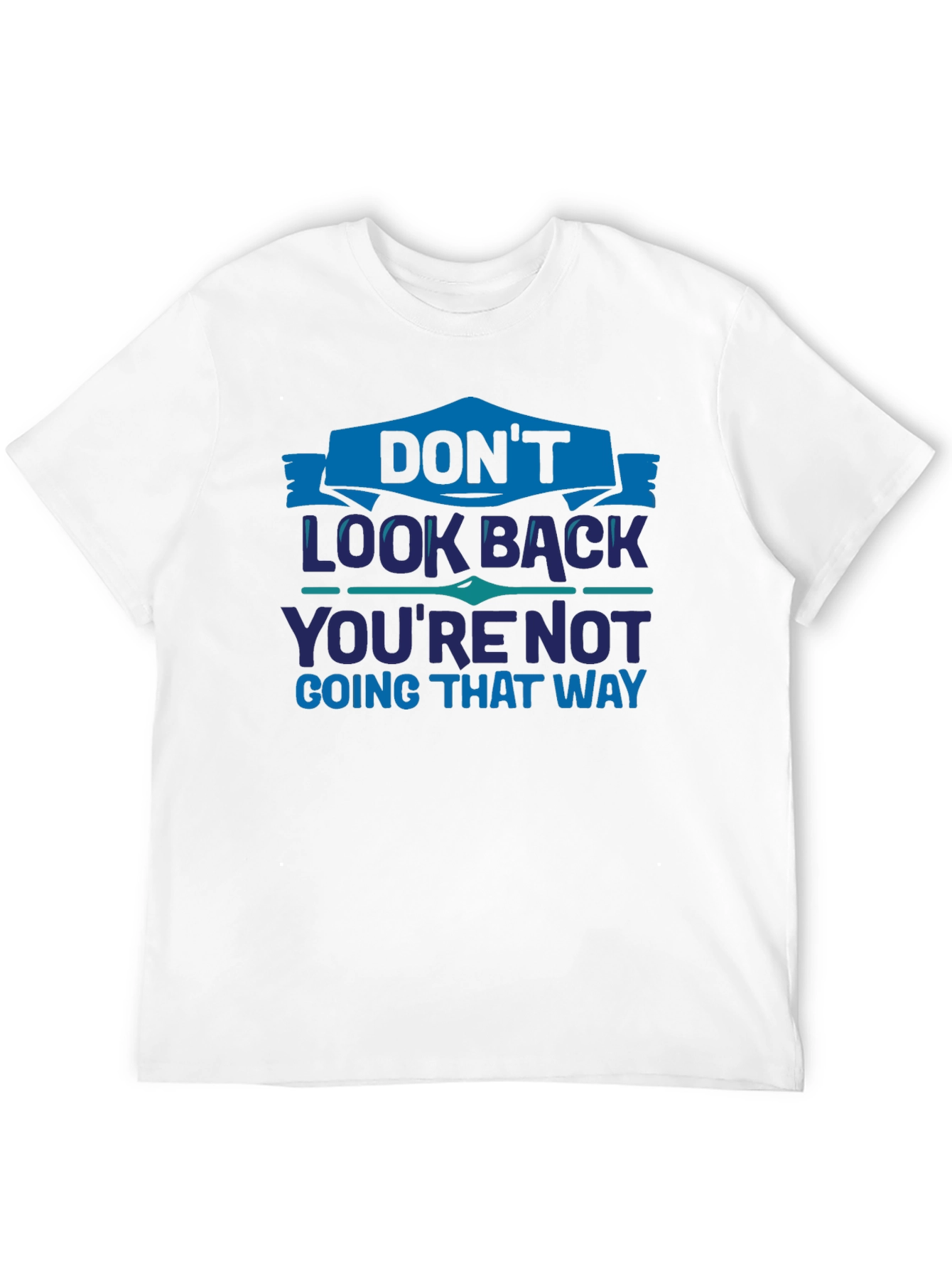 Dont Look Back Graphic T-Shirt - Motivational Tee